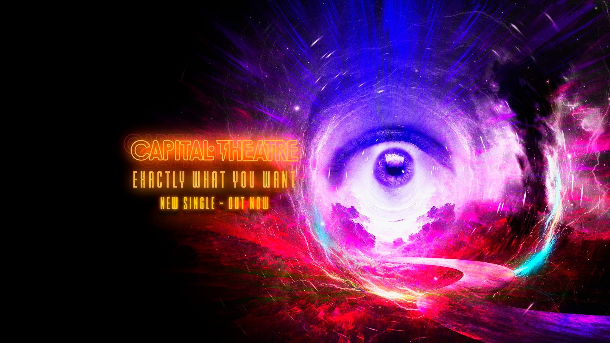 Capital Theatre - Exactly What You Want