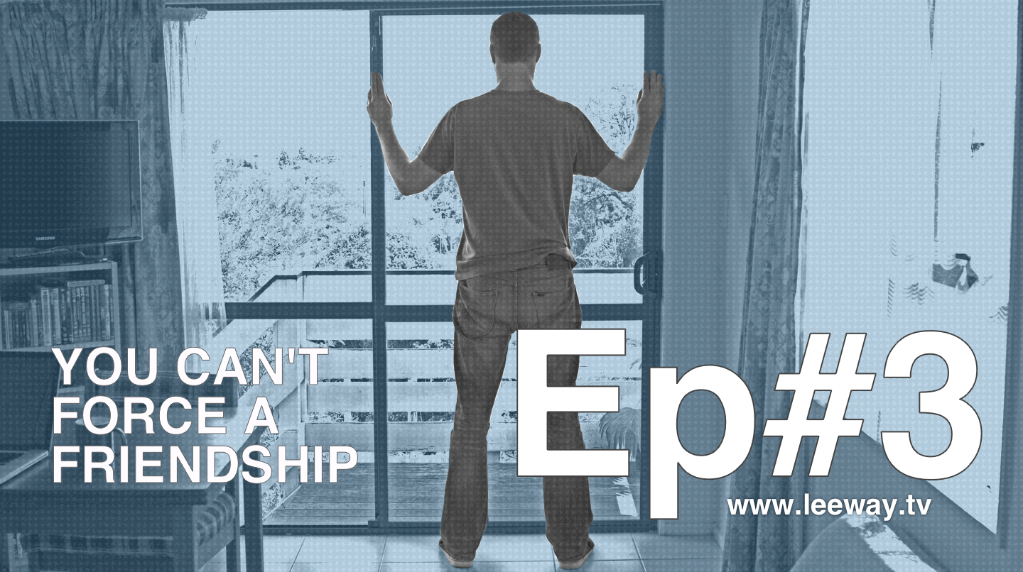 Leeway: Episode 3 - All By Myself (don't wanna be)