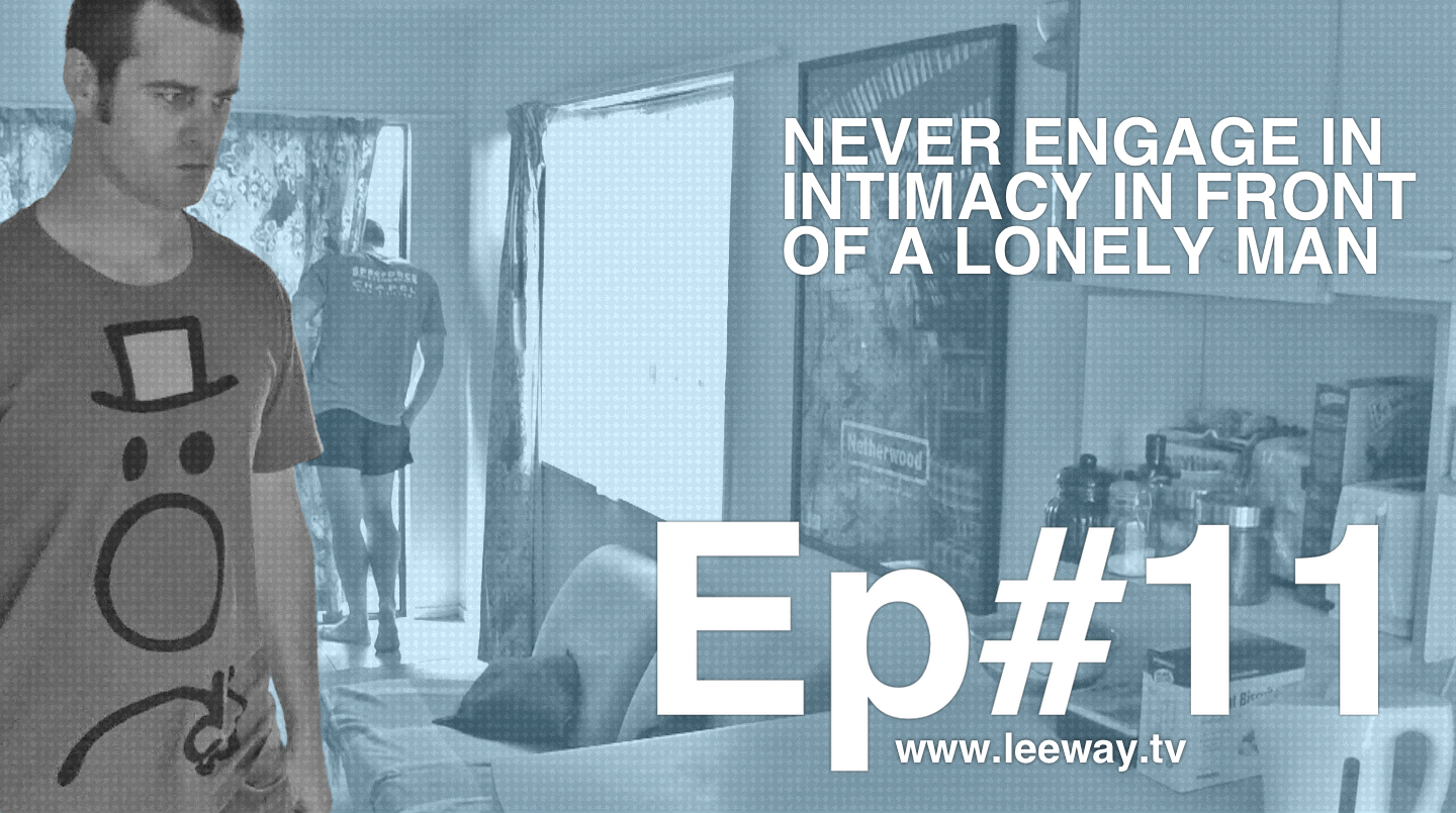 Leeway: Ep 11 - A Friend In Need Is A Friend Indeed