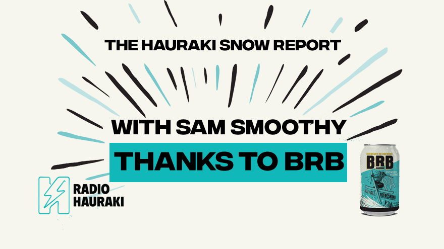 The Radio Hauraki Snow Report with Sam Smoothy - Oct 11 2018