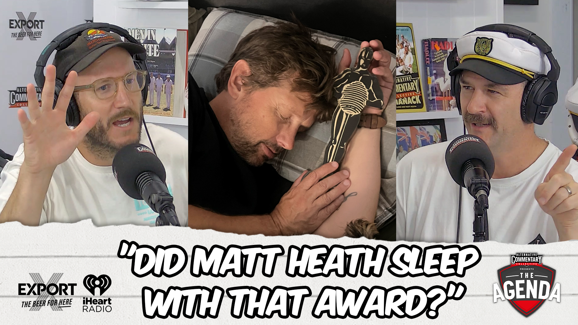 "Did Matt Heath Sleep With That Award?"