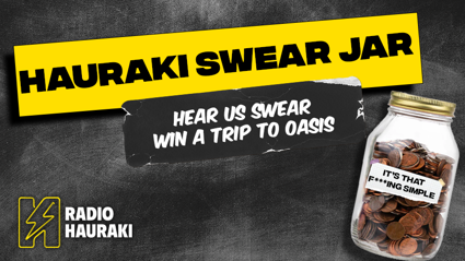 WIN A TRIP TO OASIS with the Hauraki Swear Jar