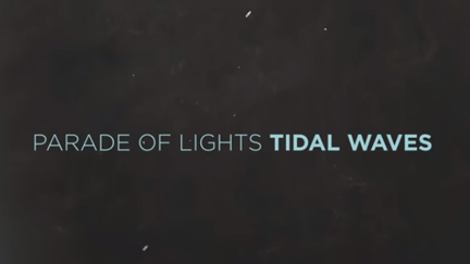 Listen to the new song "Tidal Waves" from Parade Of Lights