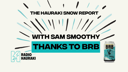 The Radio Hauraki Snow Report with Sam Smoothy - Sept 27 2018