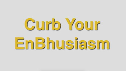 Curb Your Embhusiasm