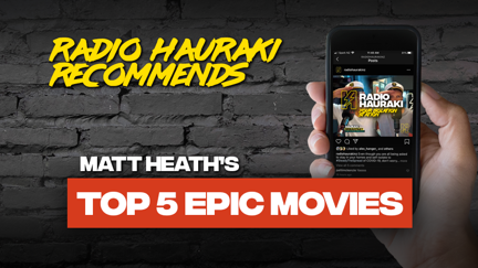 Radio Hauraki Recommends... Matt Heath's Top 5 Epic Movies
