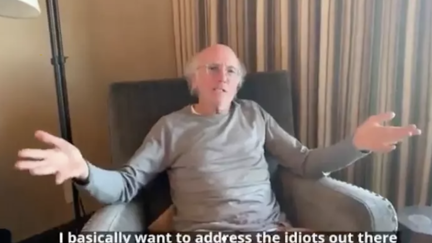 Larry David has a message for all the idiots out there