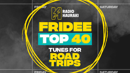 Hauraki's Fridee Top 40 - Tunes For Road Trips