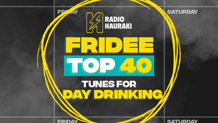 Hauraki's Fridee Top 40 - Tunes For Day Drinking