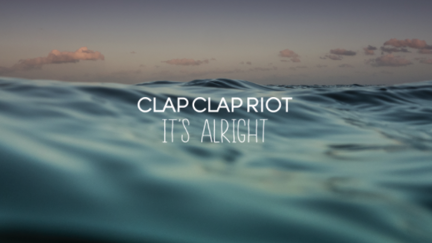 Clap Clap Riot - It's Alright