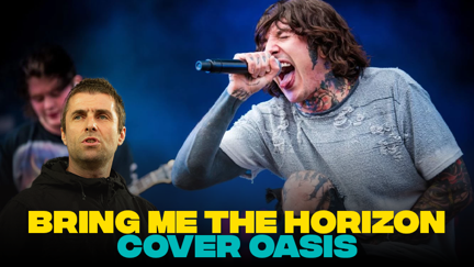 Bring Me The Horizon surprise fans with Wonderwall cover - Liam Gallagher approves